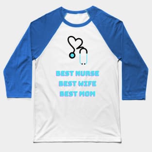 Best nurse, best wife, best mom Baseball T-Shirt